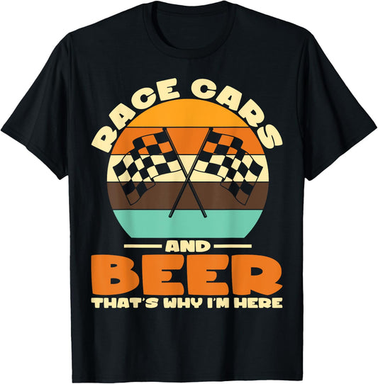 Sarcastic Race Cars And Beer That's Why I'm Here Race Cars T-Shirt - T-Shirt | Black
