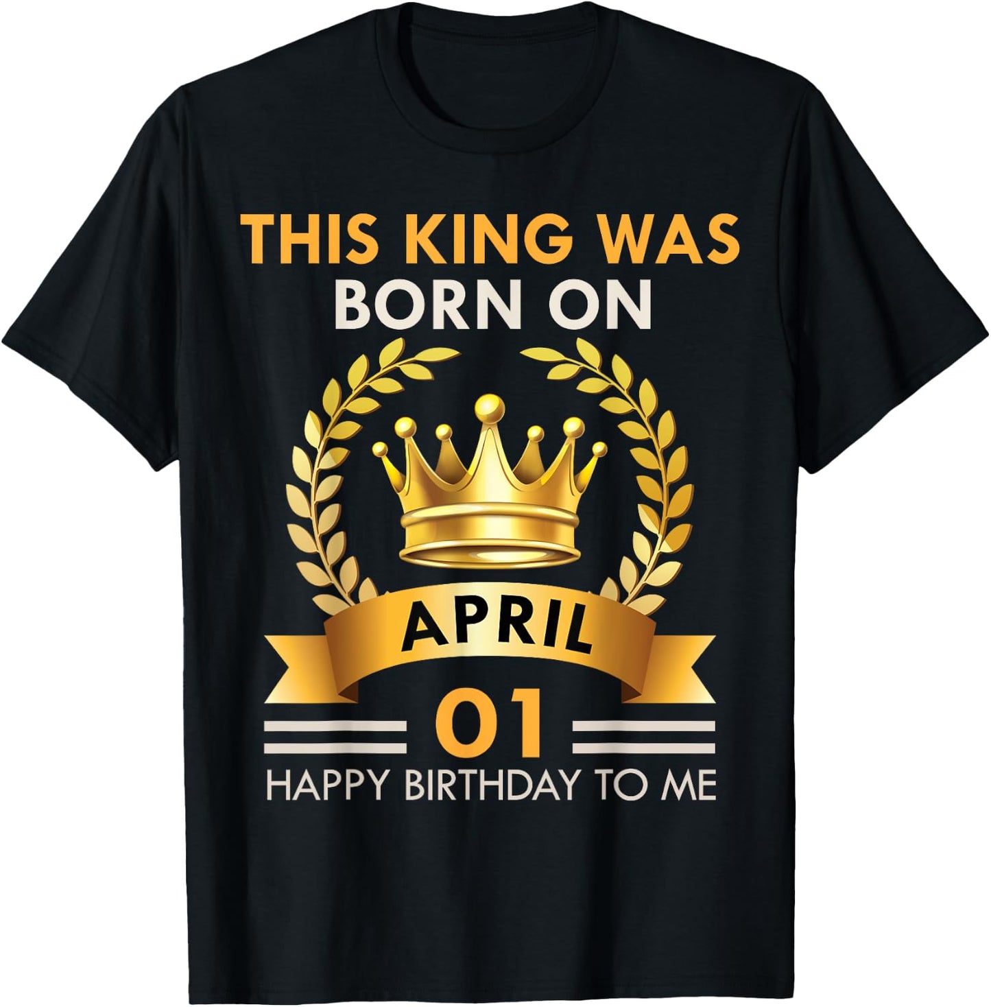 This KING Was Born On April 1 - Happy Birthday Boys Men T-Shirt - T-Shirt | Black