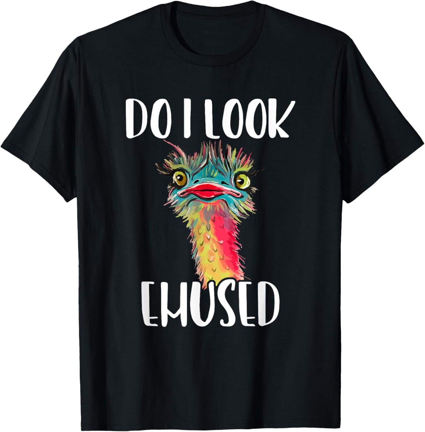 Emu Bird - Do I Look Emused Funny Cute T-Shirt - T-Shirt | Black