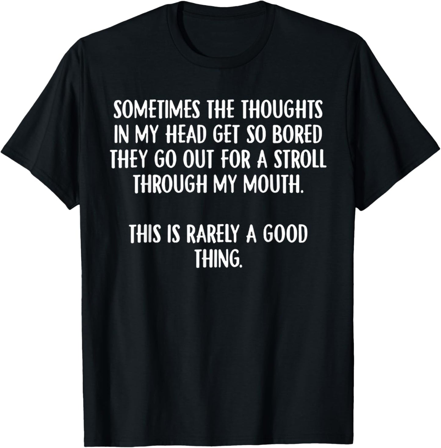 Sometimes The Thoughts In My Head Get So Bored T-Shirt - T-Shirt | Black