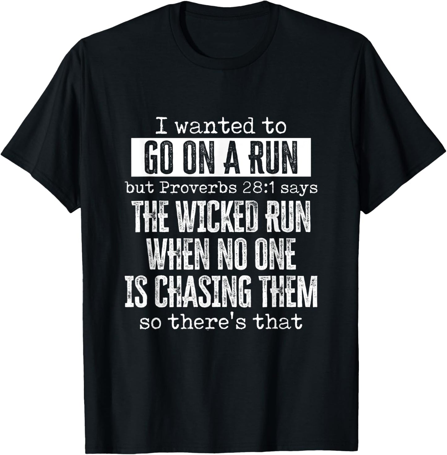 I Want To Go On A Run Proverbs Says Wicked Run When No One T-Shirt - T-Shirt | Black
