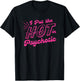I Put The Hot In Psychotic Funny Adult Humor T-Shirt - T-Shirt | Black