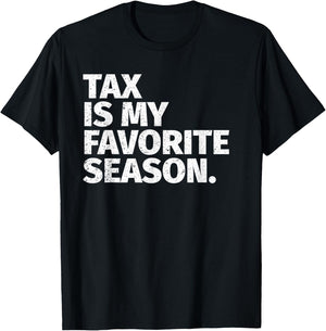 Tax Season Funny Gifts For CPA - Tax Is My Favorite Season T-Shirt - T-Shirt | Black