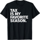 Tax Season Funny Gifts For CPA - Tax Is My Favorite Season T-Shirt - T-Shirt | Black