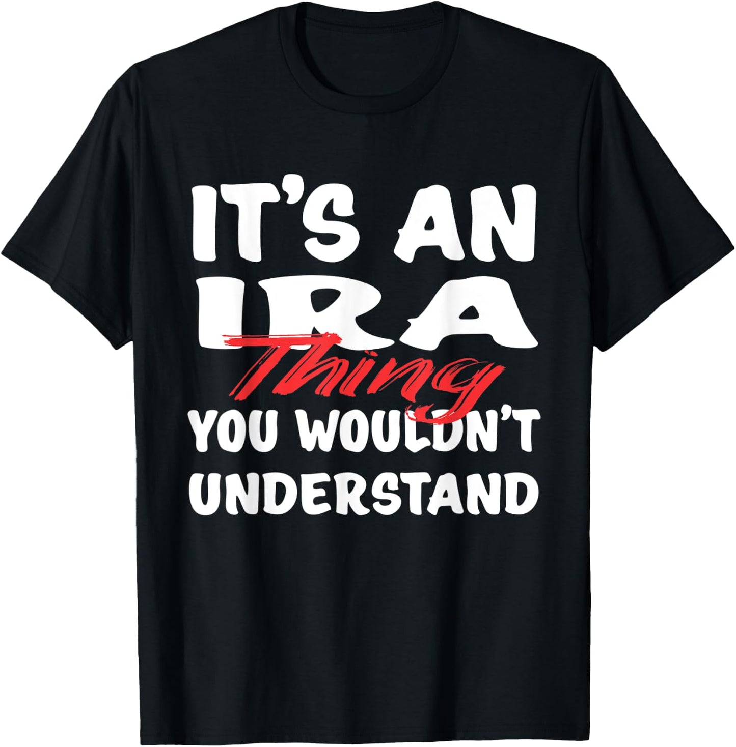 It's An Ira Thing You Wouldn't Understand Funny Ira T-Shirt - T-Shirt | Black