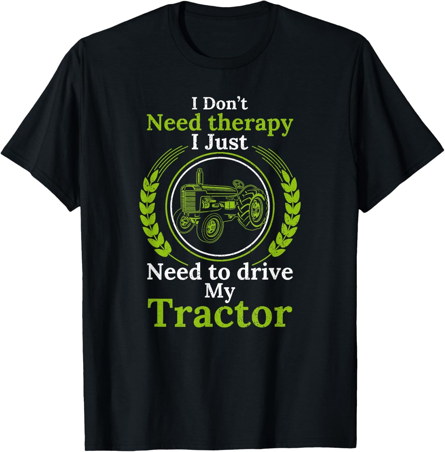 I don't need Therapy I just need to drive my Tractor Cattle T-Shirt - T-Shirt | Black