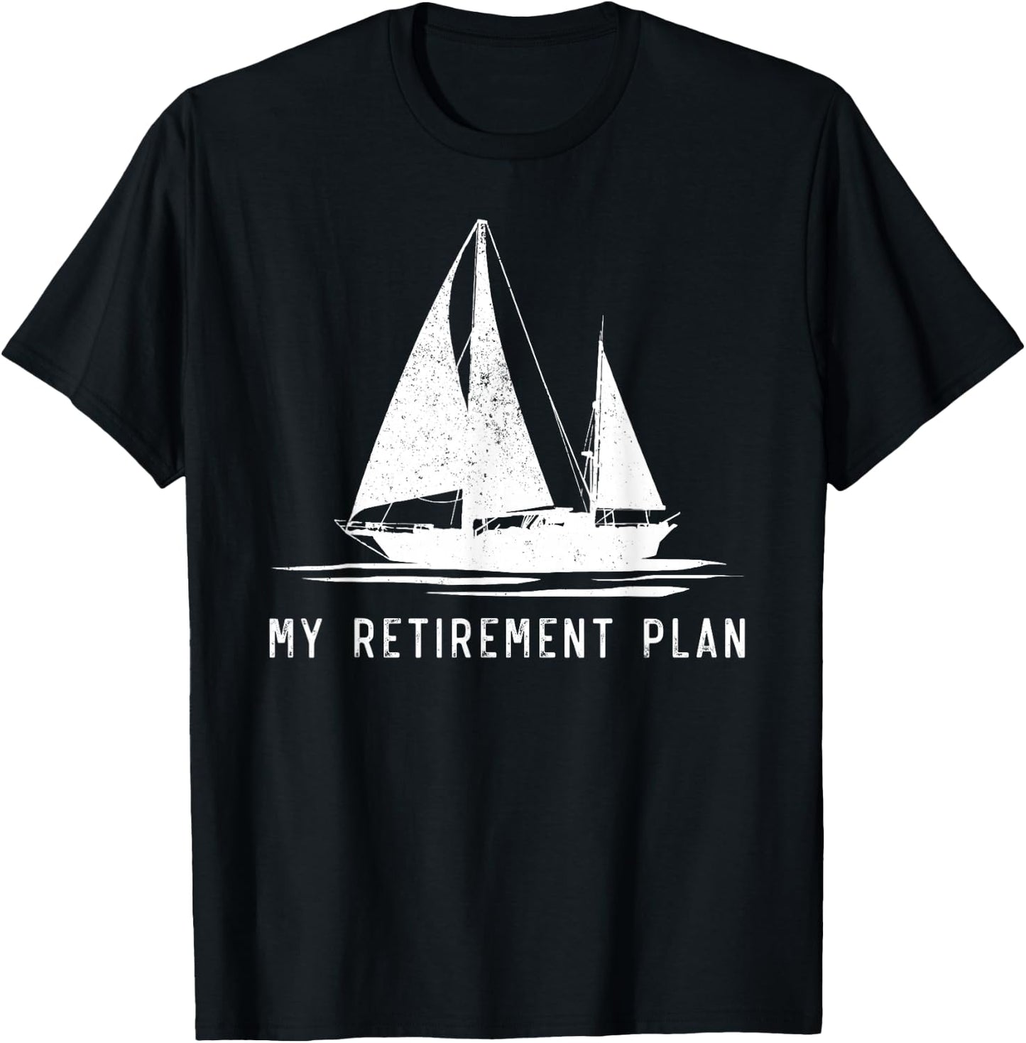 Sailing Sailboat Dad My Retirement Plan T-Shirt - T-Shirt | Black