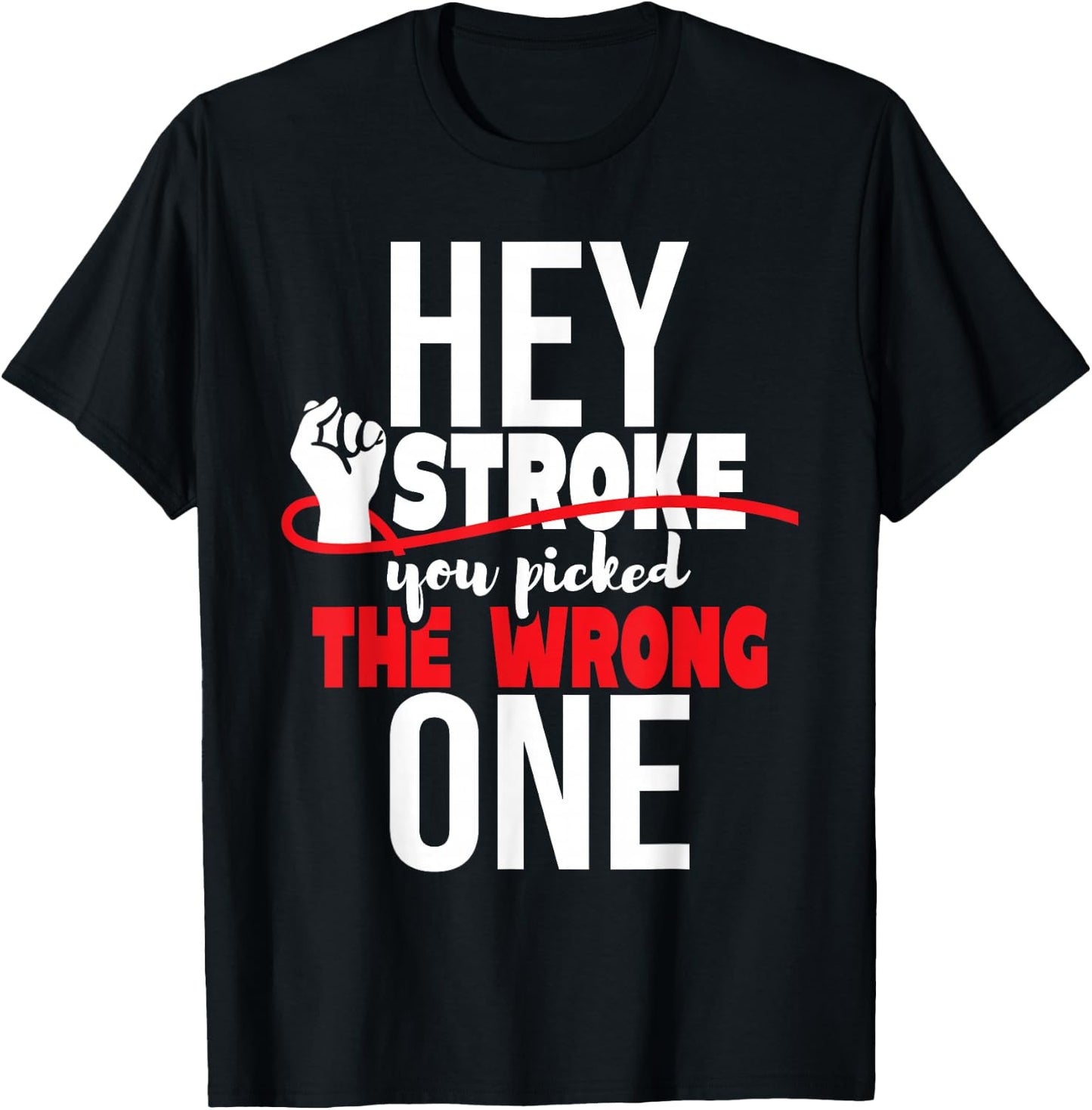 Hey Stroke You Picked The Wrong One - Red Awareness Ribbon T-Shirt - T-Shirt | Black