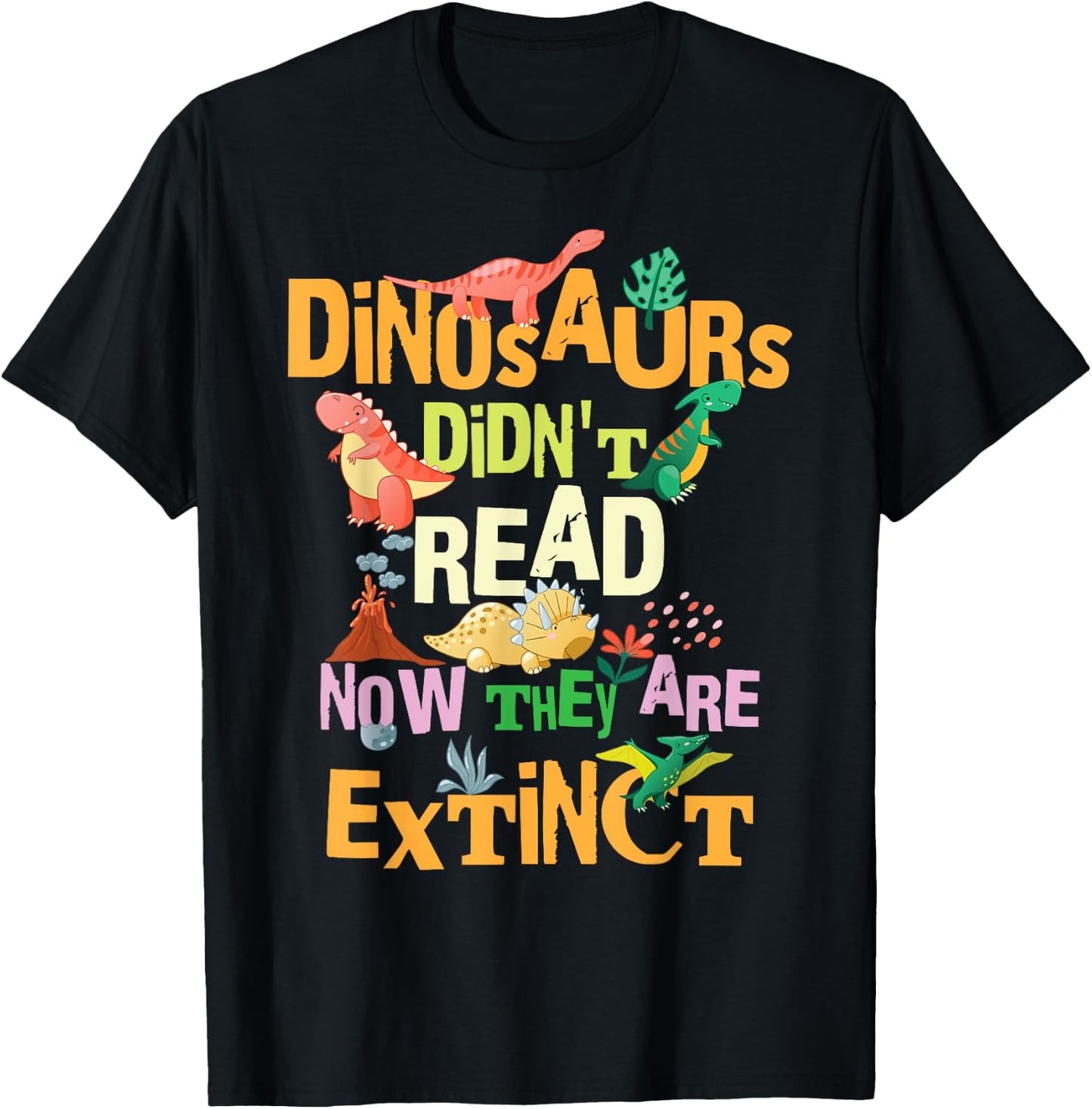Dinosaurs Didn't Read Now They Are Extinct Reading Teacher T-Shirt - T-Shirt | Black