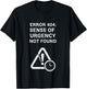 Error 404 Sense of Urgency Lost Tech Humor T-Shirt - T-Shirt | Black