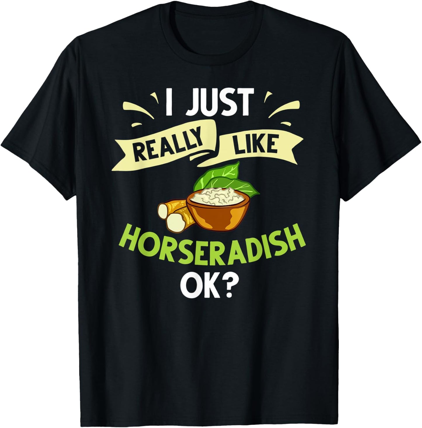 Horseradish Sauce Cream Plant Recipe Root Fresh Dip T-Shirt - T-Shirt | Black