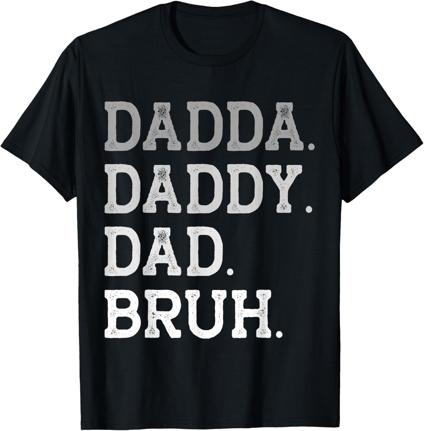 Dadda Daddy Dad Bruh Father's Day Appriciation Title Love T-Shirt - T-Shirt | Black
