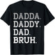 Dadda Daddy Dad Bruh Father's Day Appriciation Title Love T-Shirt - T-Shirt | Black