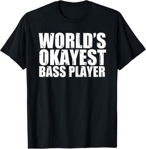 Bass Player: World's Okayest Funny T-Shirt - T-Shirt | Black