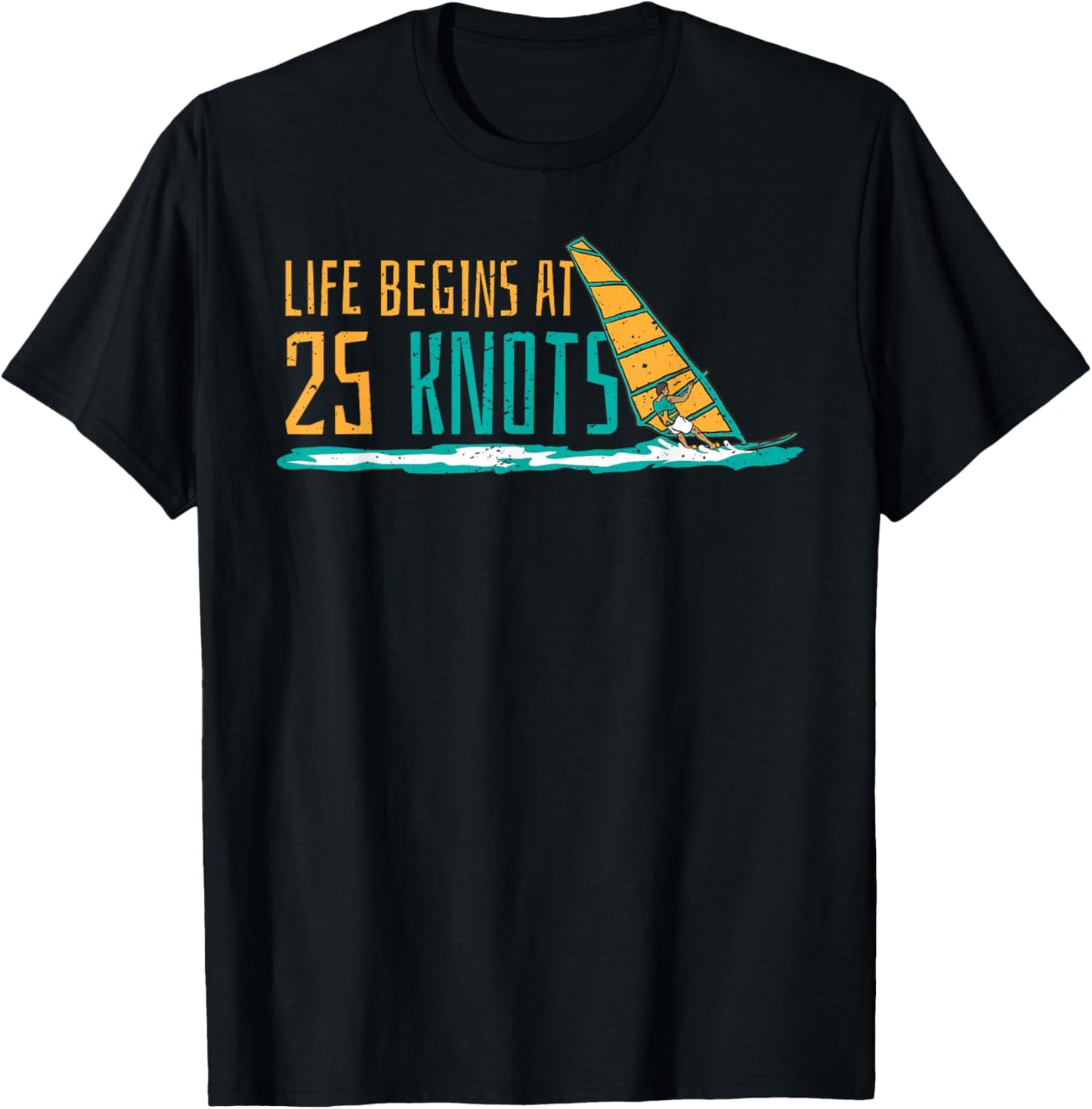Windsurfing Life begins at 25 knots surfer saying T-Shirt - T-Shirt | Black