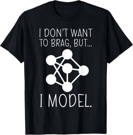 Funny Data Science Computer I Dont Want To Brag But I Model T-Shirt - T-Shirt | Black