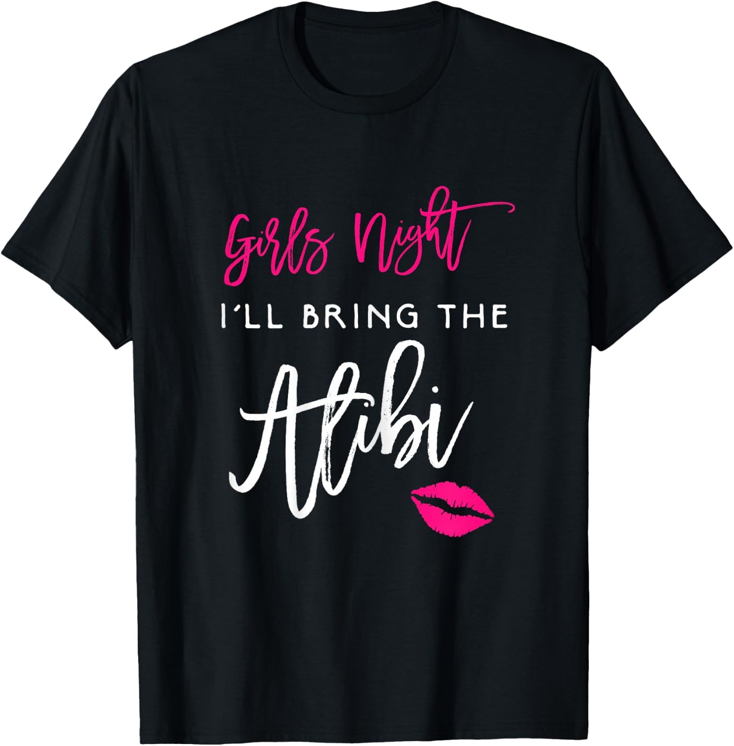 Girls Night Shirt I'll Bring The Alibi Funny Party T-Shirt - T-Shirt | Black