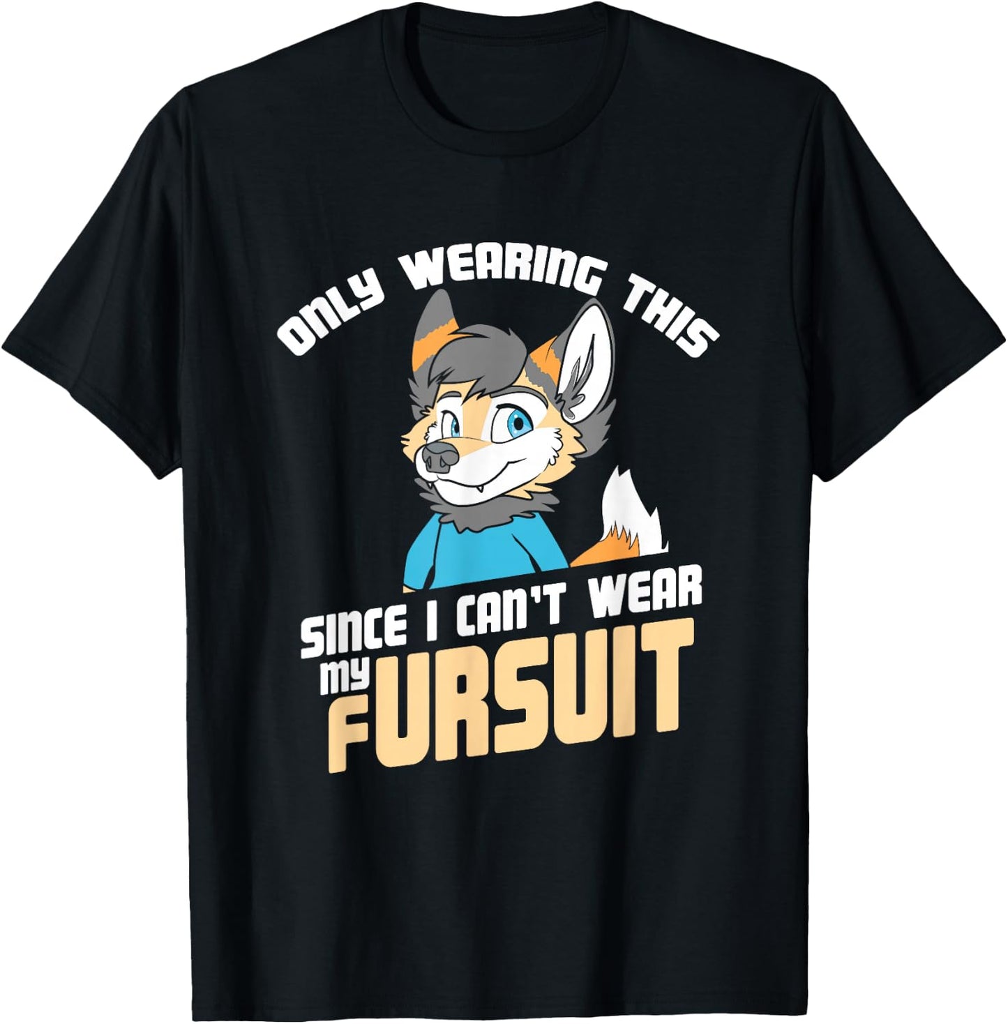 Only Wearing This Since I Can't Wear My Fursuit - Cute OwO T-Shirt - T-Shirt | Black