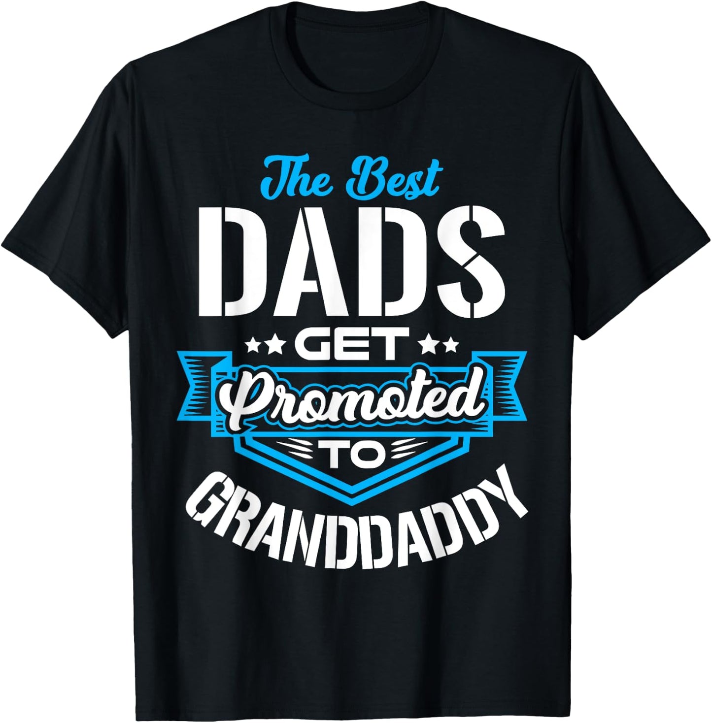 Best Dads Get promoted to GRANDDADDY Father's day Christmas T-Shirt - T-Shirt | Black