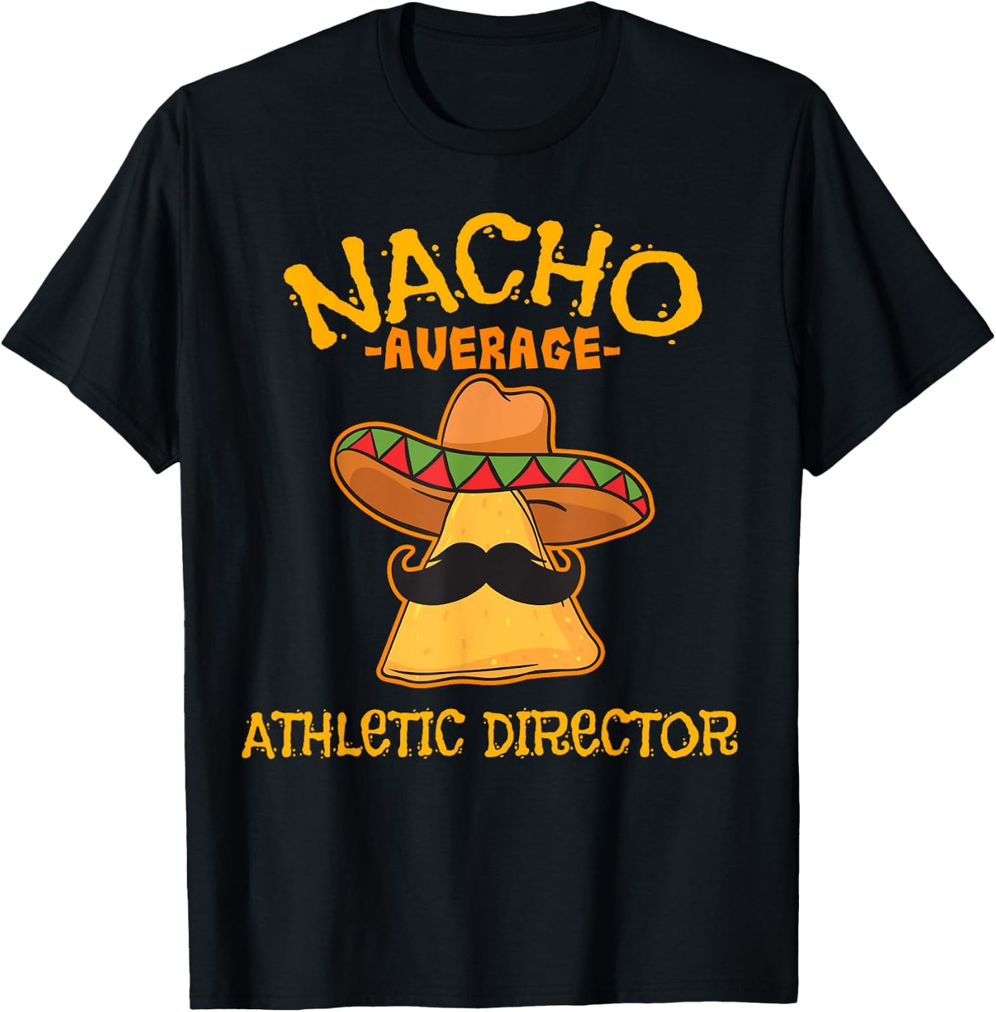 Nacho Average Athletic Director Cinco de Mayo Fiesta Sports T-Shirt - T-Shirt | Black