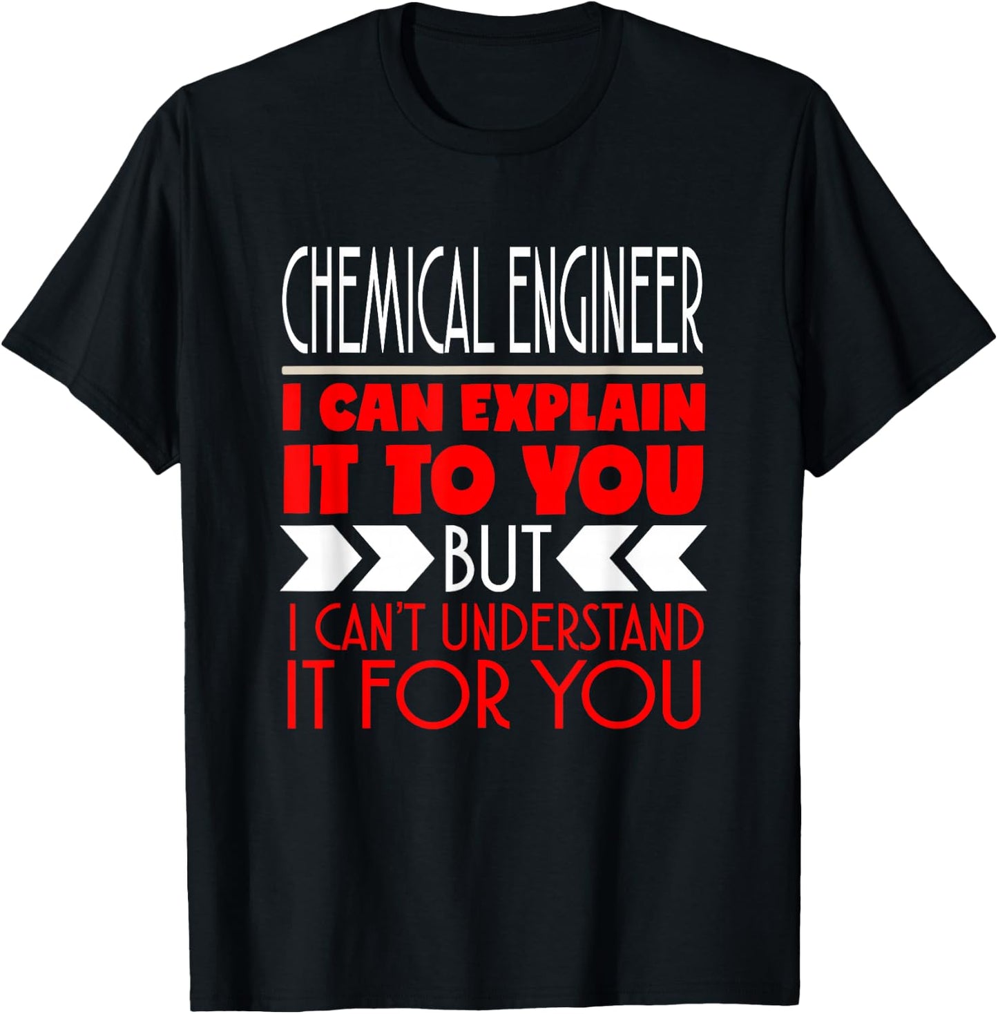 Chemical Engineer I Can Explain It To You T-Shirt - T-Shirt | Black