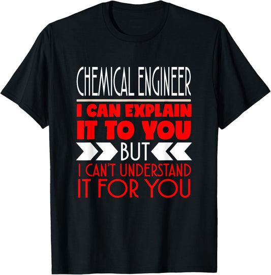 Chemical Engineer I Can Explain It To You T-Shirt - T-Shirt | Black