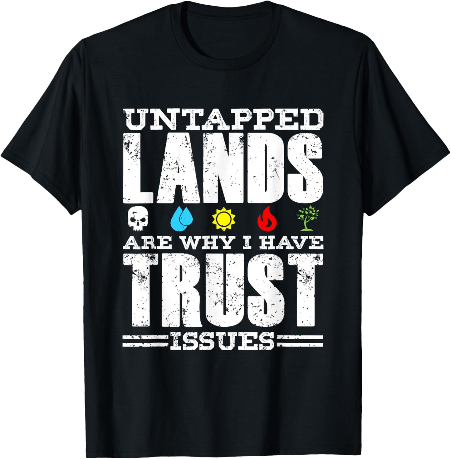 Untapped Lands Trust Issues Funny Magic Geek TCG T-Shirt - T-Shirt | Black
