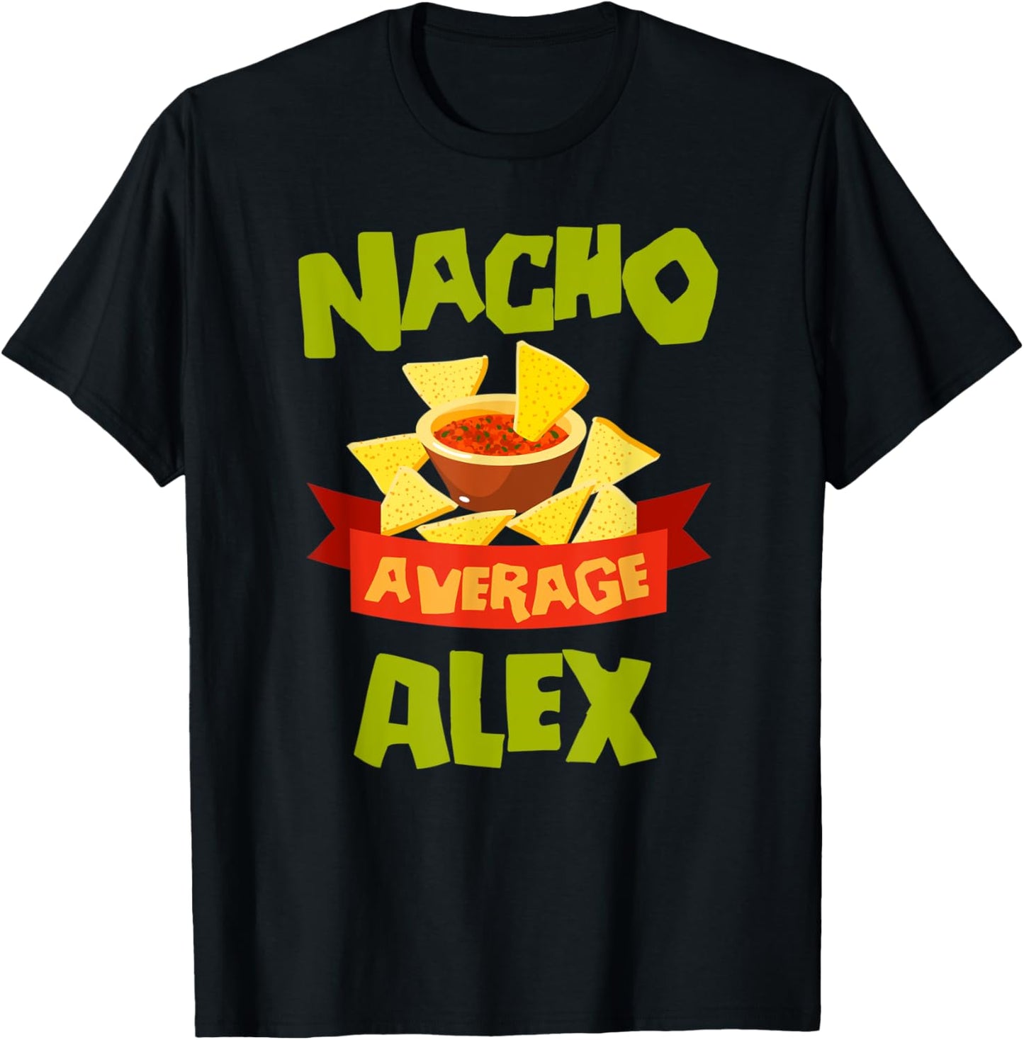 NACHO AVERAGE ALEX Funny Birthday Personalized Name Gift T-Shirt - T-Shirt | Black