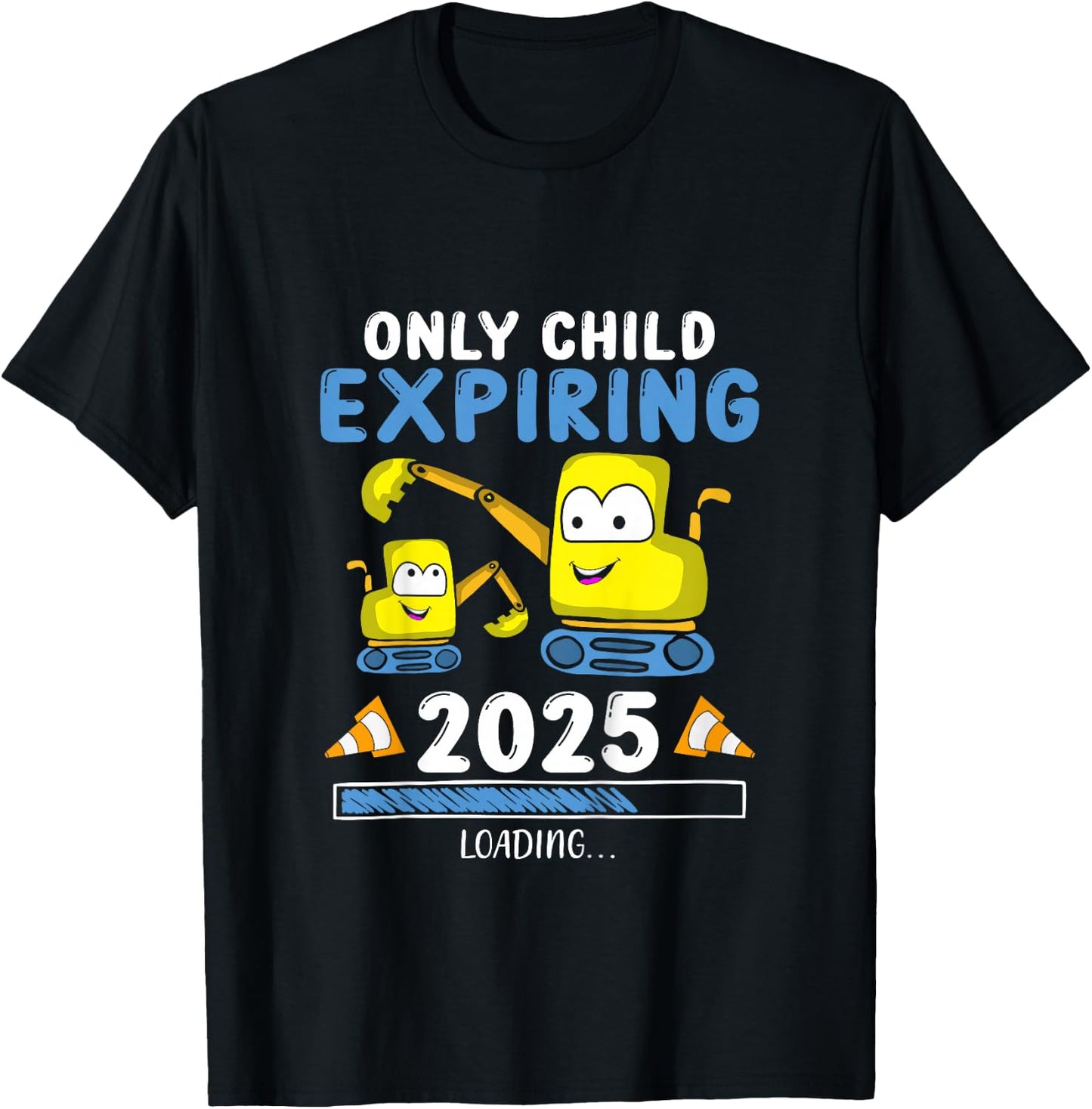Only Child Expiring 2025 Excavator Pregnancy Announce T-Shirt - T-Shirt | Black