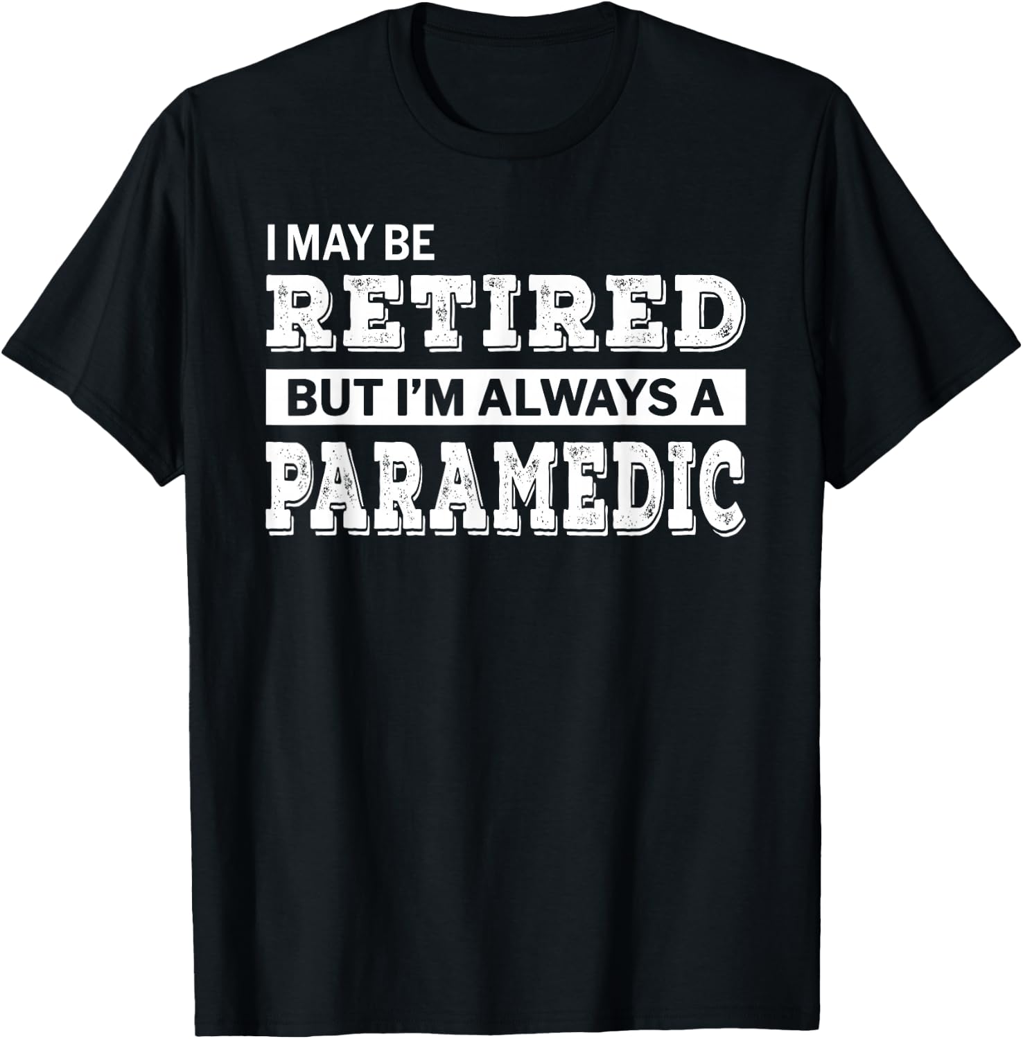 Retired Paramedic Funny Retirement Gift T-Shirt - T-Shirt | Black