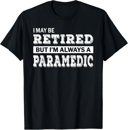 Retired Paramedic Funny Retirement Gift T-Shirt - T-Shirt | Black