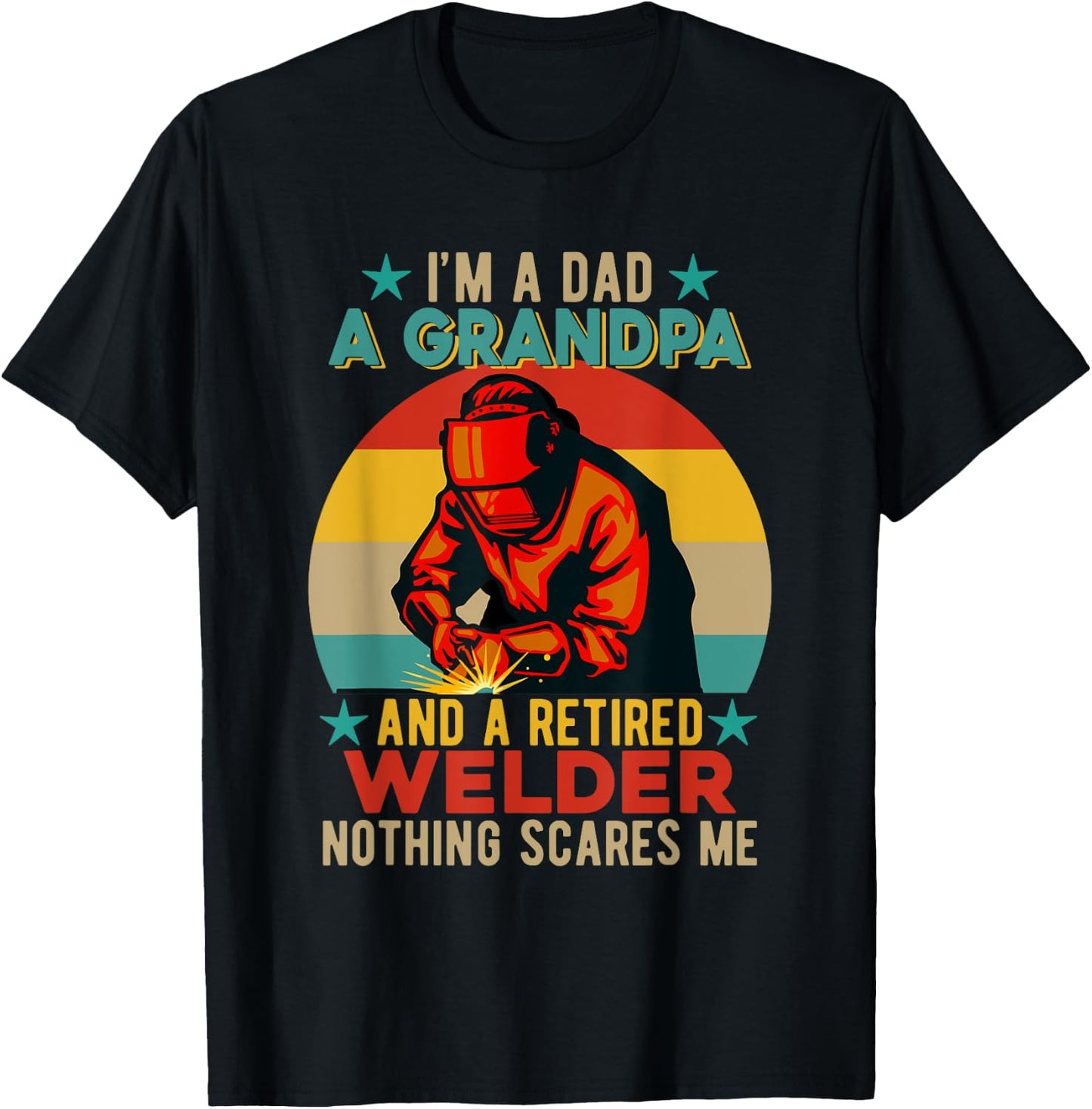 I'm A Dad A Grandpa And A Retired Welder Father's Day Job T-Shirt - T-Shirt | Black