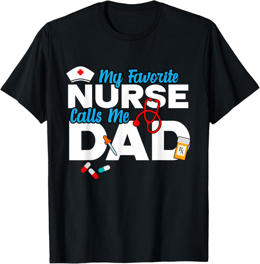 My Favorite Nurse Calls Me Dad T-Shirt - T-Shirt | Black
