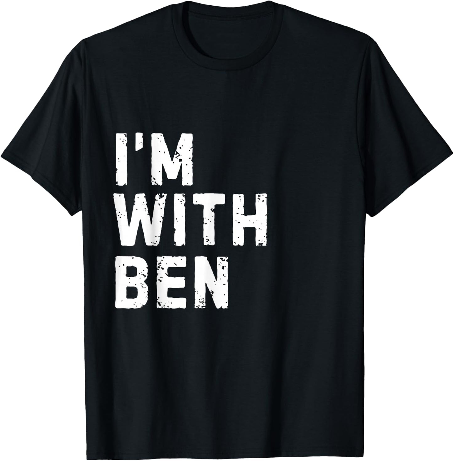 Funny Ben "I'm with Ben" Bachelor Ben Birthday Ben T-Shirt - T-Shirt | Black