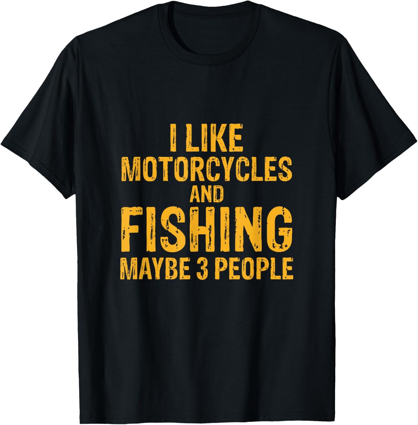 I Like Motorcycles And Fishing And Maybe 3 People T-Shirt - T-Shirt | Black