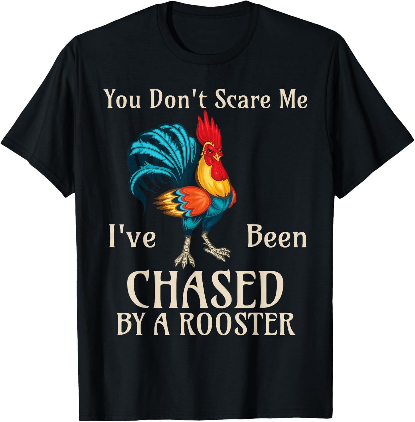 You Don't Scare Me I've Been Chased By A Rooster Funny Farm T-Shirt - T-Shirt | Black