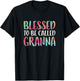 Blessed To Be Called Granna Shirt Women Mothers Day T-Shirt - T-Shirt | Black
