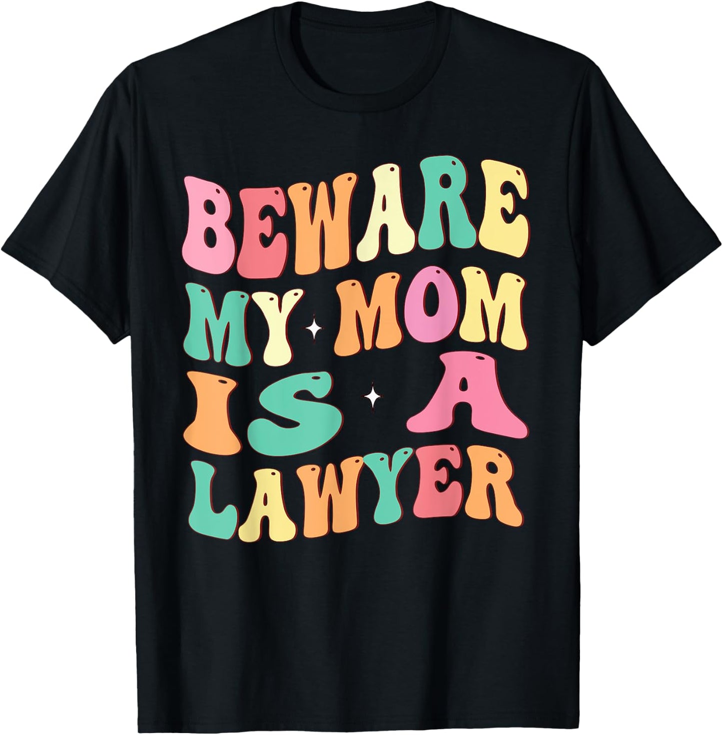 Beware My Mom Is A Lawyer Funny Attorney for Mother's Day T-Shirt - T-Shirt | Black