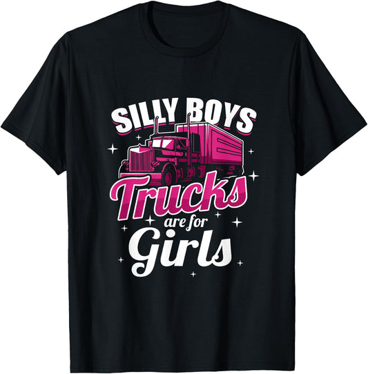 Silly Boys Trucks Are For Girls Truck Driver Gift T-Shirt - T-Shirt | Black