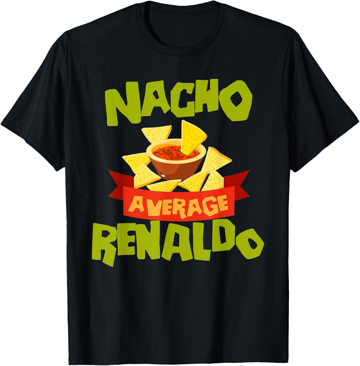 NACHO AVERAGE RENALDO Funny Birthday Personalized Name Gift T-Shirt - T-Shirt | Black