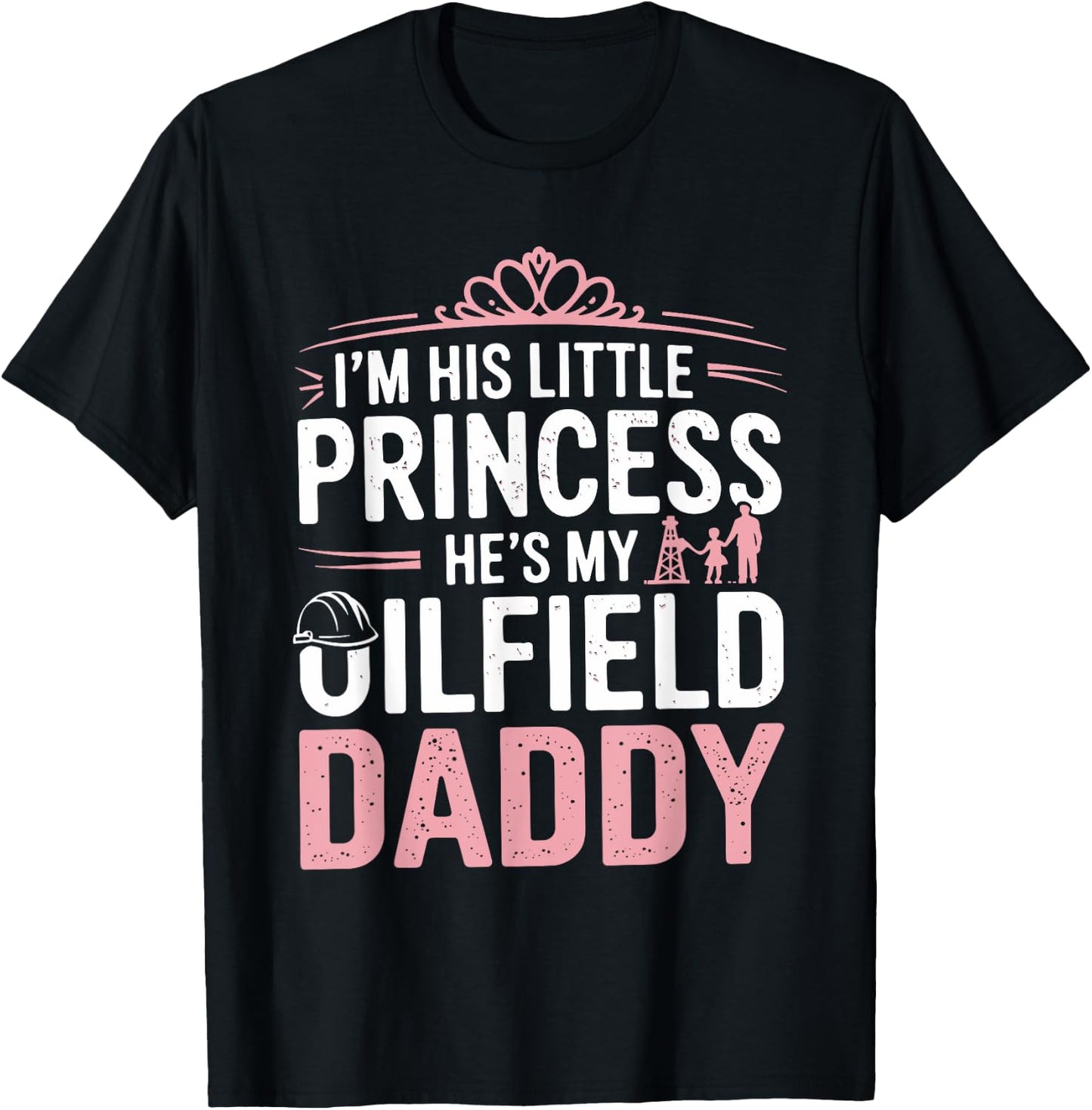 Oilfield Dad Oilfeild My Daddy Works In The Oilfield T-Shirt - T-Shirt | Black