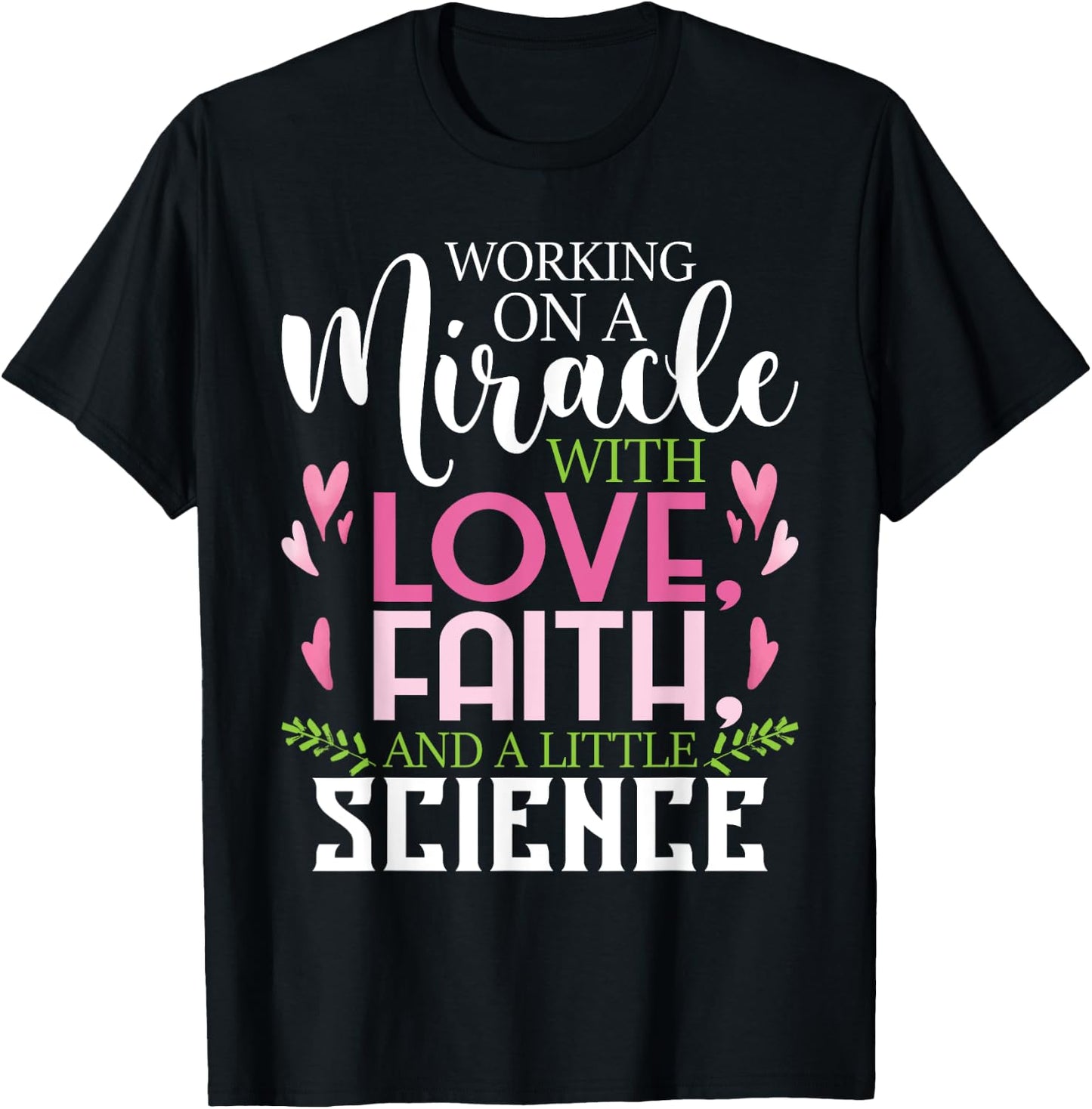 Working On A Miracle - Embryo Transfer IVF Support Pregnancy T-Shirt - T-Shirt | Black