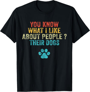 Funny You Know What I Like About People Their Dogs Dog Lover Small T-Shirt - T-Shirt | Black