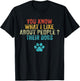 Funny You Know What I Like About People Their Dogs Dog Lover Small T-Shirt - T-Shirt | Black