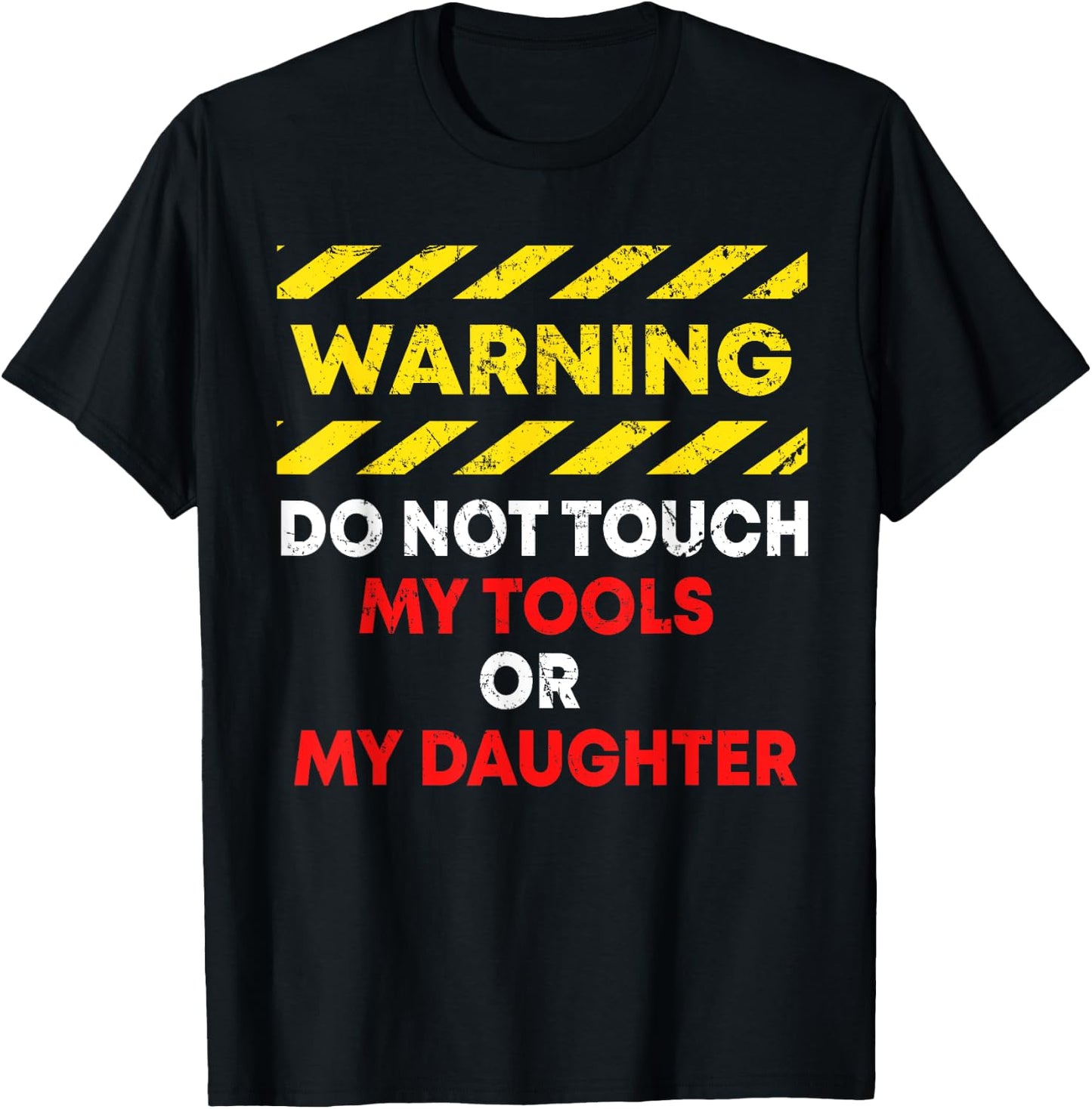 Funny Father's Day Daddy Gift Apparel Warning Do Not Touch My Tools or Daughter Mechanic Dad Gift T-Shirt - T-Shirt | Black