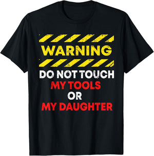 Funny Father's Day Daddy Gift Apparel Warning Do Not Touch My Tools or Daughter Mechanic Dad Gift T-Shirt - T-Shirt | Black