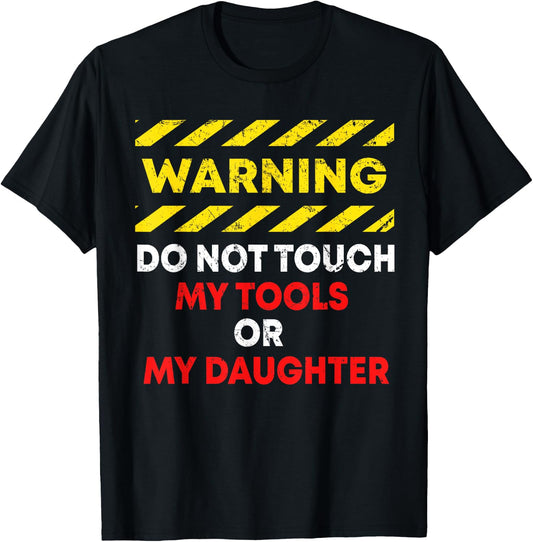 Funny Father's Day Daddy Gift Apparel Warning Do Not Touch My Tools or Daughter Mechanic Dad Gift T-Shirt - T-Shirt | Black