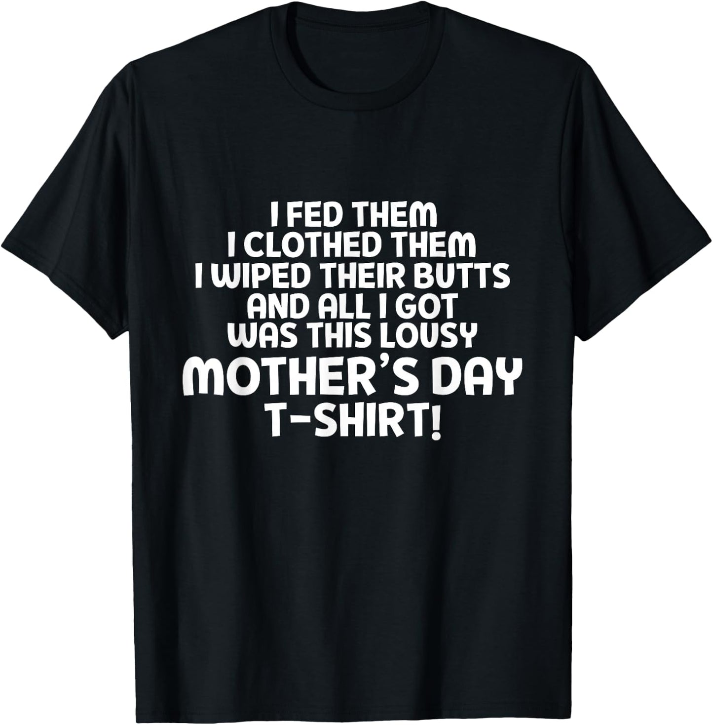 ALL I GOT WAS THIS LOUSY MOTHER'S DAY T Shirt T-Shirt - T-Shirt | Black