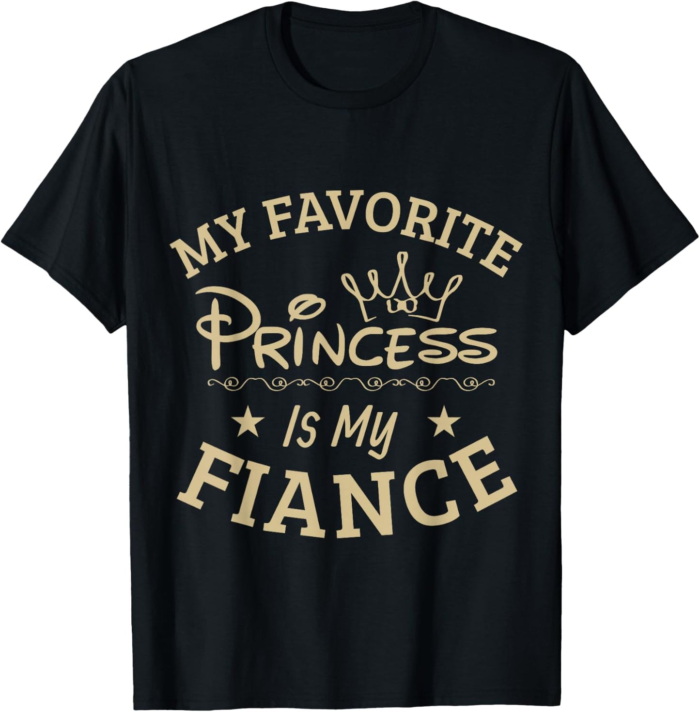My favorite Princess is my Fiance, Super Cool T Shirt Gift T-Shirt - T-Shirt | Black