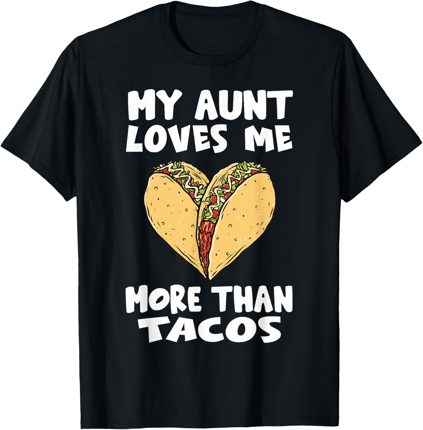 My Aunt Loves Me More Than Tacos - Funny Taco Heart Niece T-Shirt - T-Shirt | Black